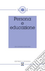 Persona e educazione. Atti del XLIV Convegno di Scholè libro