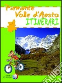 Piemonte. Val d'Aosta. Ediz. illustrata