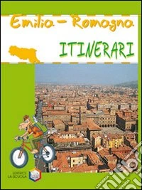 Emilia-Romagna. Ediz. illustrata