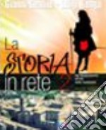 La storia in rete. Per la Scuola media. Con espans libro