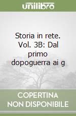 Storia in rete. Vol. 3B: Dal primo dopoguerra ai g libro