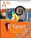 Il Vasari. Vol. A-B: Per la Scuola media libro
