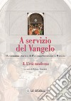 A servizio del Vangelo. Il cammino storico dell'evangelizzazione a Brescia. Vol. 2: L'età moderna libro di Toscani X. (cur.)