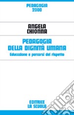 Pedagogia della dignità umana. Educazione e percorsi del rispetto