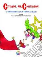 Cittadini... per costituzione. La Costituzione italiana si presenta ai ragazzi. Per la Scuola media libro