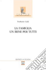 La famiglia. Un bene per tutti libro