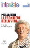 Le frontiere della vita libro