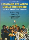 L'italiano per amico. Corso di italiano per strani libro