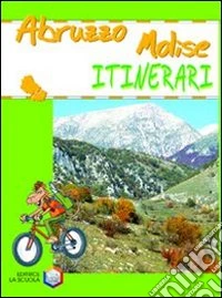 Abruzzo. Molise. Ediz. illustrata