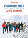 L'italiano per amico. Corso di italiano per strani libro