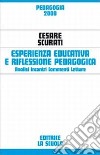 Esperienza educativa e riflessione pedagogica. Analisi, incontri, commenti, letture libro di Scurati Cesare