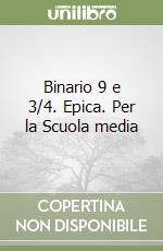 Binario 9 e 3/4. Epica. Per la Scuola media libro