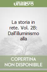 La storia in rete. Vol. 2B: Dall'illuminismo alla  libro