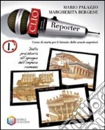 Clio reporter. Per le Scuole superiori libro