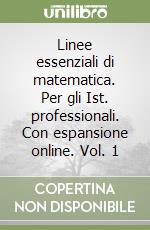 Linee essenziali di matematica. Per gli Ist. professionali. Con espansione online. Vol. 1 libro