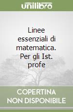 Linee essenziali di matematica. Per gli Ist. profe libro