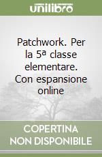 Patchwork. Per la 5ª classe elementare. Con espansione online