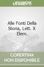 Alle Fonti Della Storia, Lett. X Elem. libro