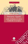 Ferrante Aporti nella tradizione educativa lombarda ed europea libro