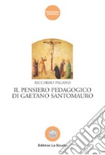 Il pensiero pedagogico di Gaetano Santomauro libro