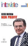 Non profit. Intervista di Gabriella Meroni libro