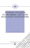Relazione educativa ed educazione alla scelta nella società dell'incertezza. Atti del XVI Convegno di Scholé (2007) libro