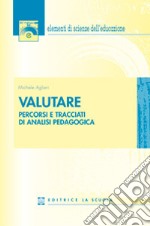 Valutare. Percorsi e tracciati di analisi pedagogica