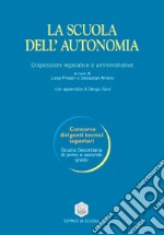 La scuola dell'autonomia. Disposizioni legislative e amministrative