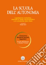 La scuola dell'autonomia. Legislazione scolastica elementi di diritto amministrativo e di contabilità dello Stato libro