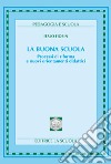 La buona scuola. Processi di riforma e nuovi orientamenti didattici libro di Fiorin Italo