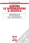 Gestire le integrazioni a scuola libro di D'Alonzo Luigi