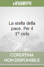 La stella della pace. Per il 1° ciclo libro