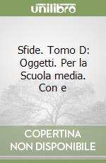 Sfide. Tomo D: Oggetti. Per la Scuola media. Con e libro