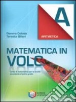 Matematica in volo. Aritmetica A. Per la Scuola media. Con espansione online libro usato