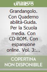 Grandangolo. Con Quaderno abilità-Guida. Per la Scuola media. Con CD-ROM. Con espansione online. Vol. 3: Dall'Ottocento ai giorni nostri libro