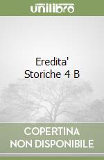 Eredita' Storiche 4 B libro