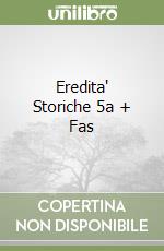 Eredita' Storiche 5a + Fas libro