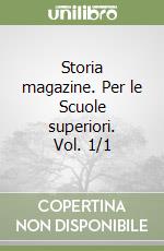 Storia magazine. Per le Scuole superiori. Vol. 1/1 libro