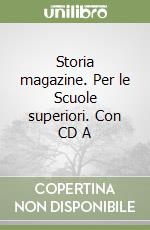 Storia magazine. Per le Scuole superiori. Con CD A libro