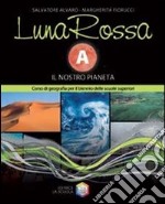 Luna rossa. Per le Scuole superiori. Vol. 1: Il nostro pianeta libro