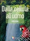 Dalla cellula all'uomo. Biologia. Per le Scuole su libro