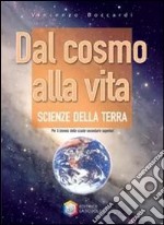 Dal cosmo alla vita. Scienze della terra per il bi libro