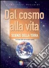 Dal cosmo alla vita. Scienze della terra per il bi libro