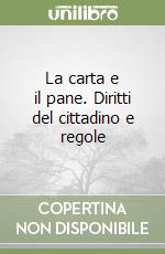 La carta e il pane. Diritti del cittadino e regole libro