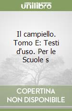 Il campiello. Tomo E: Testi d'uso. Per le Scuole s libro