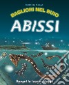 Abissi. Ediz. illustrata libro