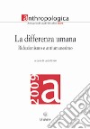 La differenza umana. Annuario di studi filosofici 2009. Riduzionismo e antiumanesimo libro di Grion L. (cur.)