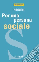 Per una persona sociale. Il valore dell'esperienza e dei luoghi associativi libro