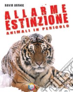 Allarme estinzione. Animali in pericolo libro