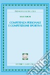 Competenza personale e competizione sportiva libro di Togni Fabio